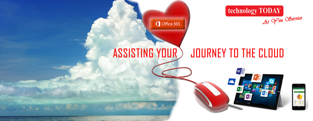 technology TODAY, assisting your journey to the cloud, Office 365